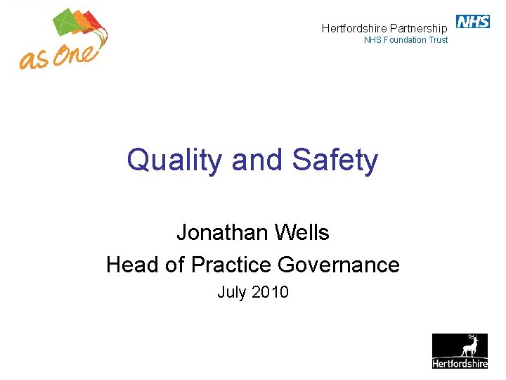 Hertfordshire Partnership NHS Foundation Trust Quality and Safety Jonathan Wells Head of Practice Governance