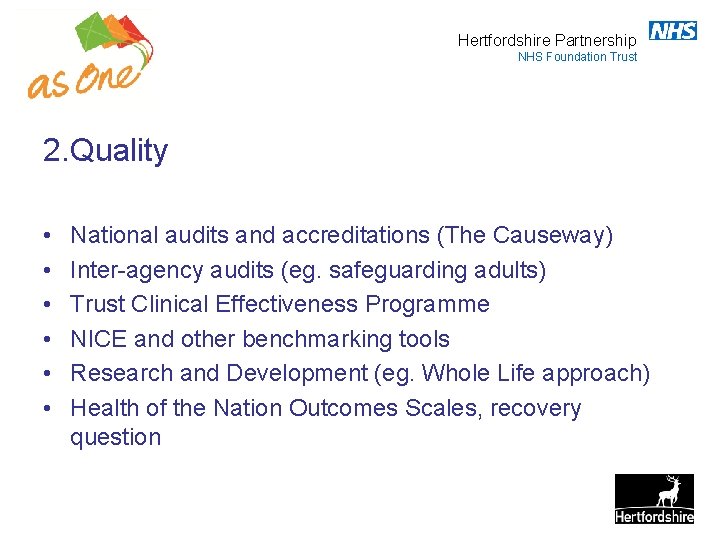 Hertfordshire Partnership NHS Foundation Trust 2. Quality • • • National audits and accreditations