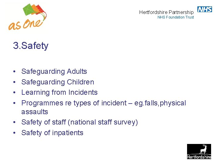 Hertfordshire Partnership NHS Foundation Trust 3. Safety • • Safeguarding Adults Safeguarding Children Learning