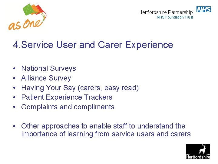 Hertfordshire Partnership NHS Foundation Trust 4. Service User and Carer Experience • • •