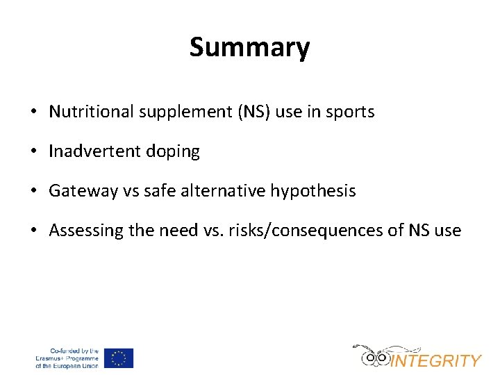 Summary • Nutritional supplement (NS) use in sports • Inadvertent doping • Gateway vs