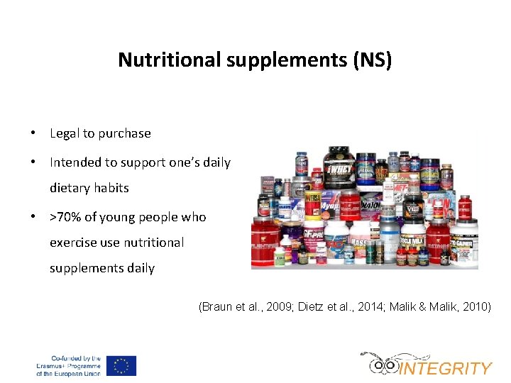 Nutritional supplements (NS) • Legal to purchase • Intended to support one’s daily dietary