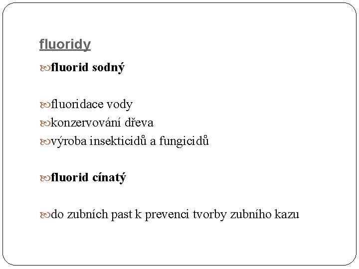 fluoridy fluorid sodný fluoridace vody konzervování dřeva výroba insekticidů a fungicidů fluorid cínatý do