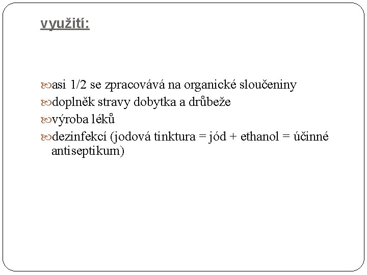 využití: asi 1/2 se zpracovává na organické sloučeniny doplněk stravy dobytka a drůbeže výroba