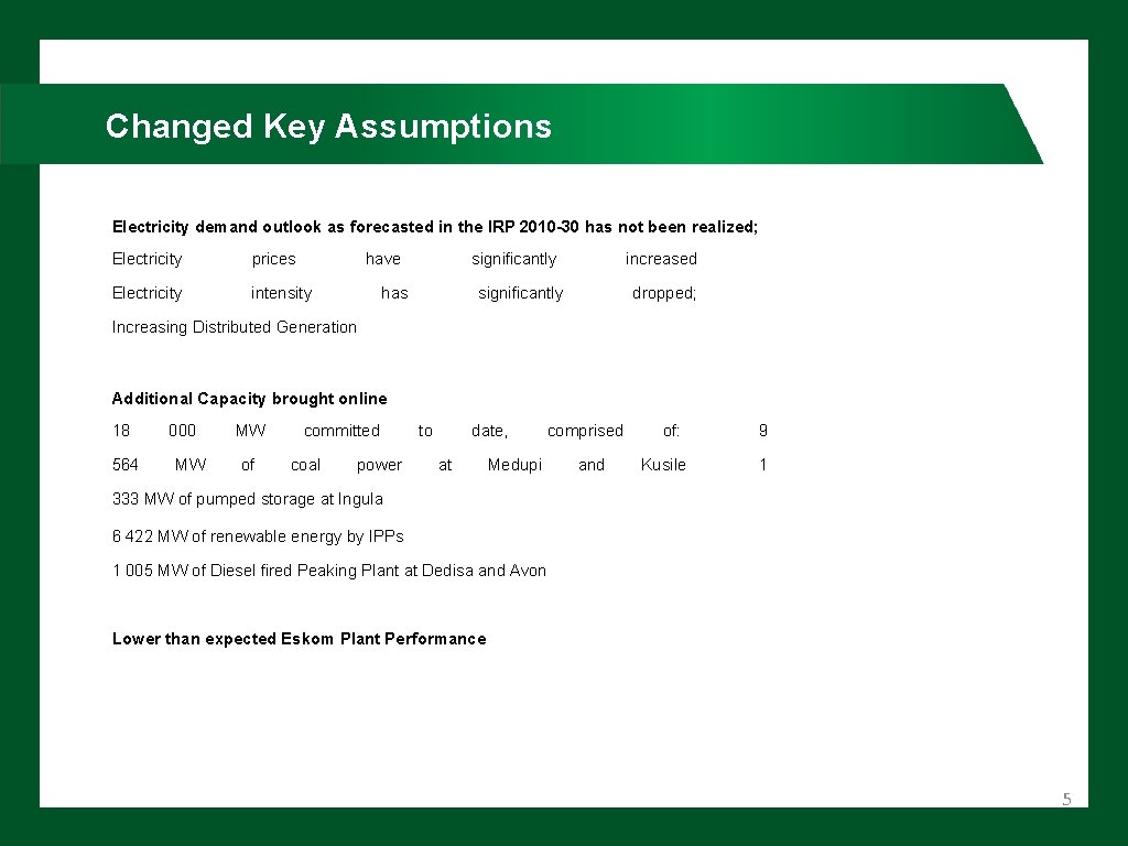 Changed Key Assumptions Electricity demand outlook as forecasted in the IRP 2010 -30 has