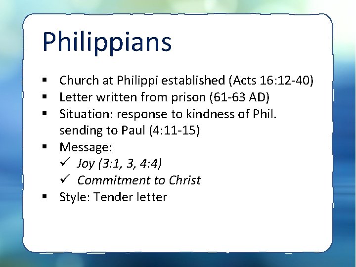 Philippians § Church at Philippi established (Acts 16: 12 -40) § Letter written from