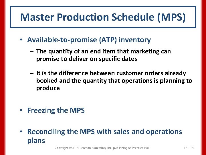 Master Production Schedule (MPS) • Available-to-promise (ATP) inventory – The quantity of an end