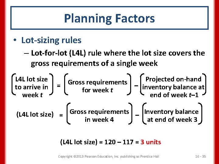 Planning Factors • Lot-sizing rules – Lot-for-lot (L 4 L) rule where the lot