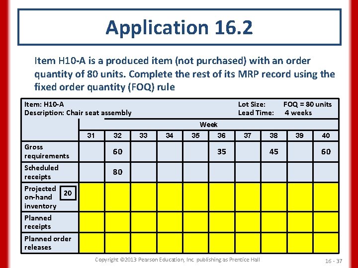 Application 16. 2 Item H 10 -A is a produced item (not purchased) with