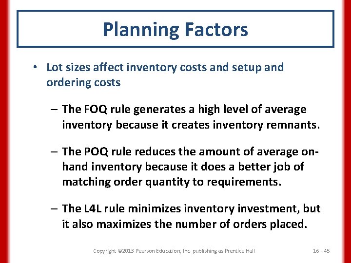 Planning Factors • Lot sizes affect inventory costs and setup and ordering costs –