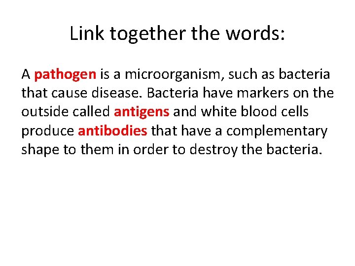 Link together the words: A pathogen is a microorganism, such as bacteria that cause