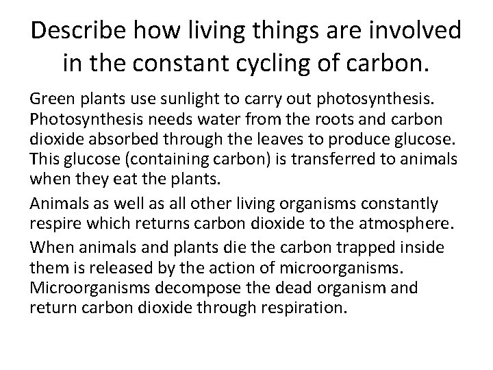 Describe how living things are involved in the constant cycling of carbon. Green plants