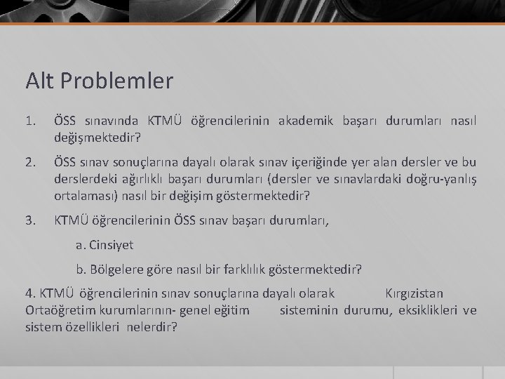 Alt Problemler 1. ÖSS sınavında KTMÜ öğrencilerinin akademik başarı durumları nasıl değişmektedir? 2. ÖSS