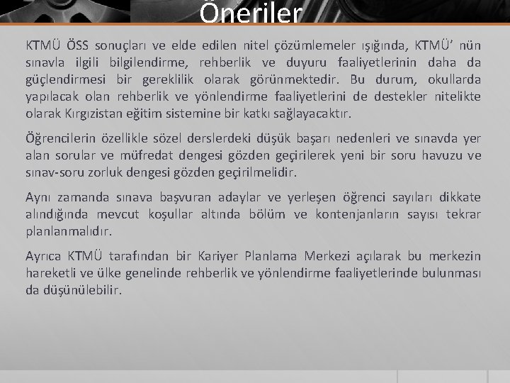 Öneriler KTMÜ ÖSS sonuçları ve elde edilen nitel çözümlemeler ışığında, KTMÜ’ nün sınavla ilgili