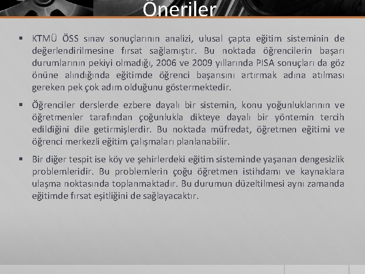 Öneriler § KTMÜ ÖSS sınav sonuçlarının analizi, ulusal çapta eğitim sisteminin de değerlendirilmesine fırsat