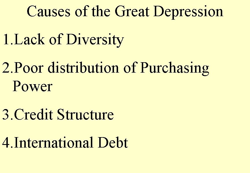 Causes of the Great Depression 1. Lack of Diversity 2. Poor distribution of Purchasing
