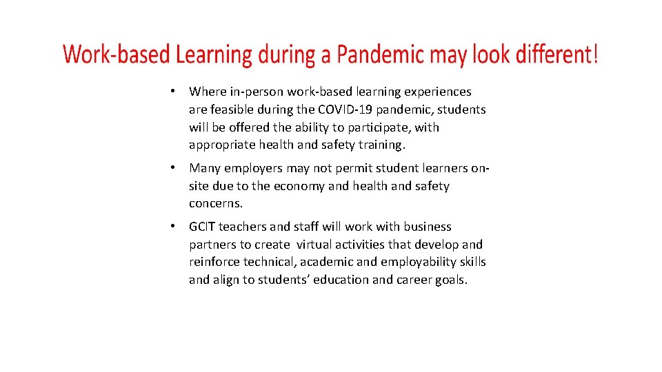 • Where in-person work-based learning experiences are feasible during the COVID-19 pandemic, students