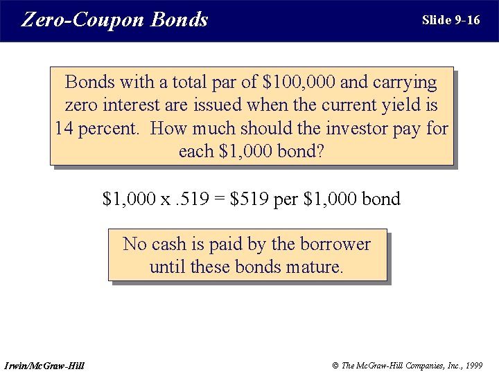 Zero-Coupon Bonds Slide 9 -16 Bonds with a total par of $100, 000 and