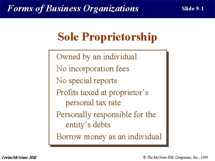 Forms of Business Organizations Slide 9 -1 Sole Proprietorship Owned by an individual No