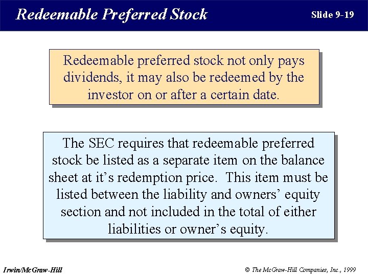 Redeemable Preferred Stock Slide 9 -19 Redeemable preferred stock not only pays dividends, it