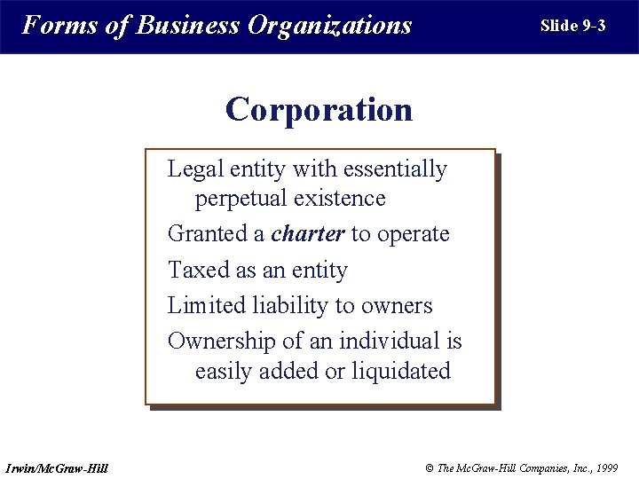 Forms of Business Organizations Slide 9 -3 Corporation Legal entity with essentially perpetual existence