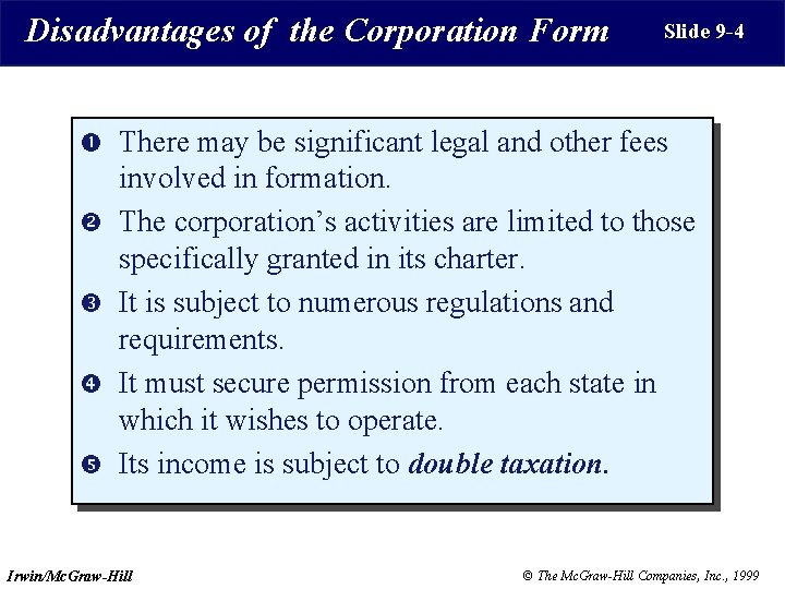 Disadvantages of the Corporation Form Slide 9 -4 There may be significant legal and