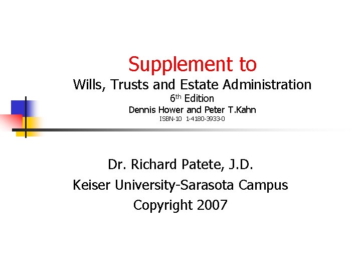 Supplement to Wills, Trusts and Estate Administration 6 th Edition Dennis Hower and Peter