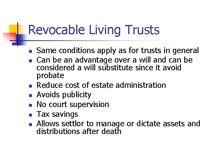 Revocable Living Trusts n n n n Same conditions apply as for trusts in