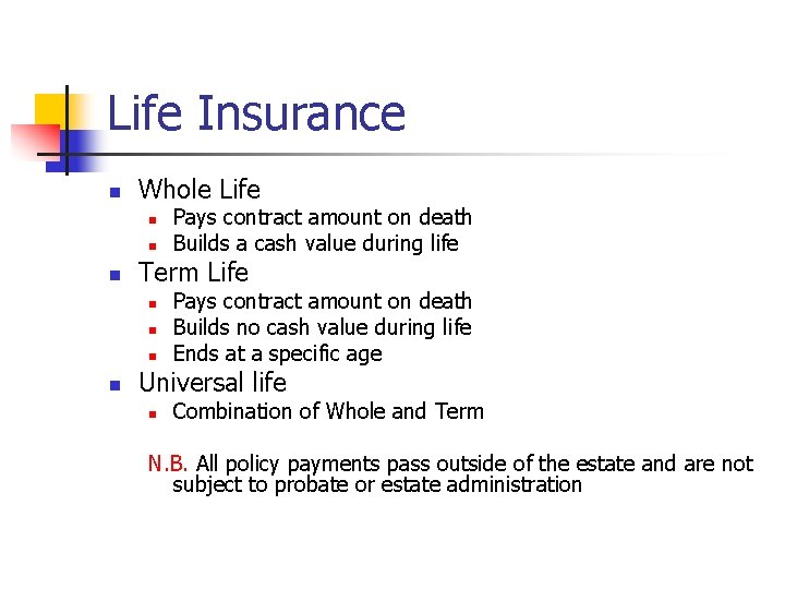 Life Insurance n Whole Life n n n Term Life n n Pays contract