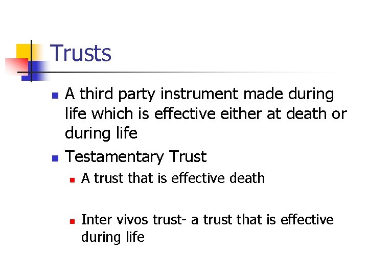 Trusts n n A third party instrument made during life which is effective either