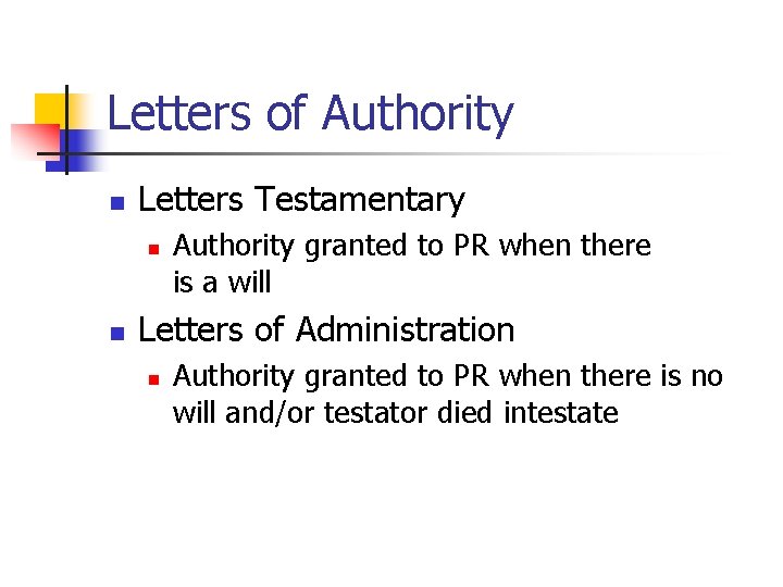 Letters of Authority n Letters Testamentary n n Authority granted to PR when there