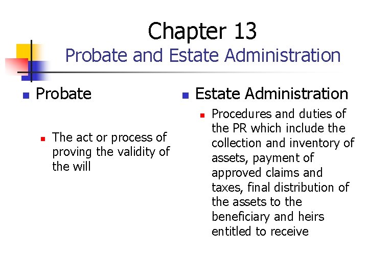 Chapter 13 Probate and Estate Administration n Probate n Estate Administration n n The