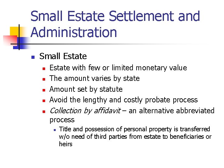 Small Estate Settlement and Administration n Small Estate n n n Estate with few