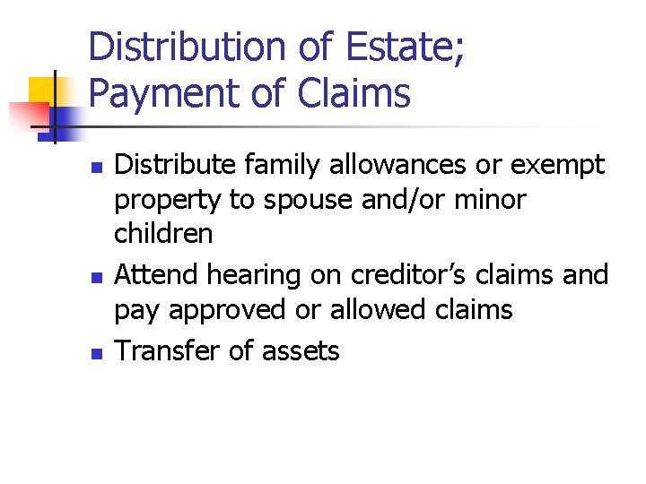 Distribution of Estate; Payment of Claims n n n Distribute family allowances or exempt