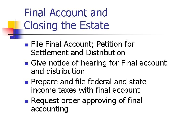 Final Account and Closing the Estate n n File Final Account; Petition for Settlement