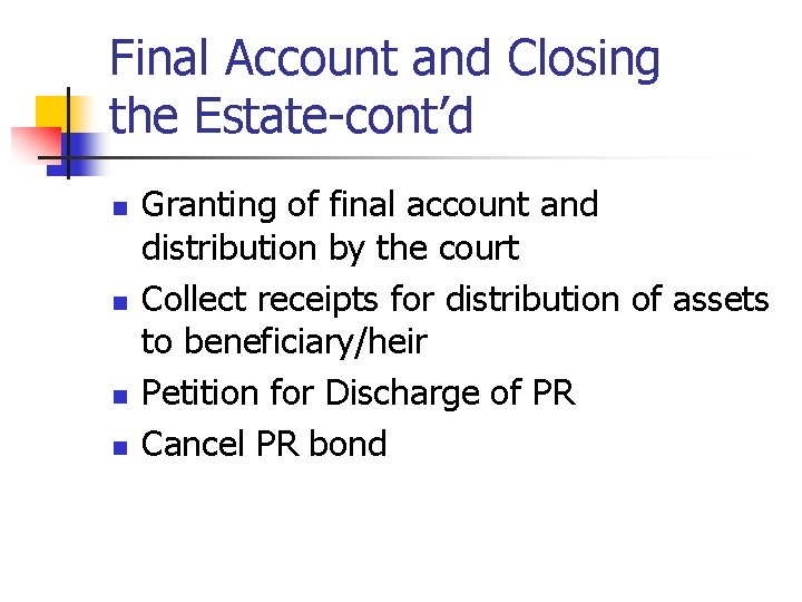 Final Account and Closing the Estate-cont’d n n Granting of final account and distribution