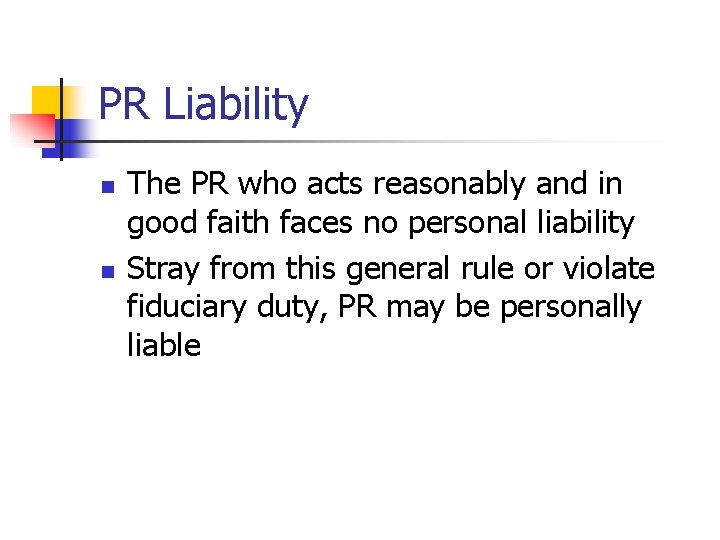 PR Liability n n The PR who acts reasonably and in good faith faces