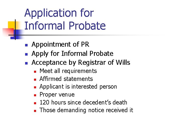 Application for Informal Probate n n n Appointment of PR Apply for Informal Probate