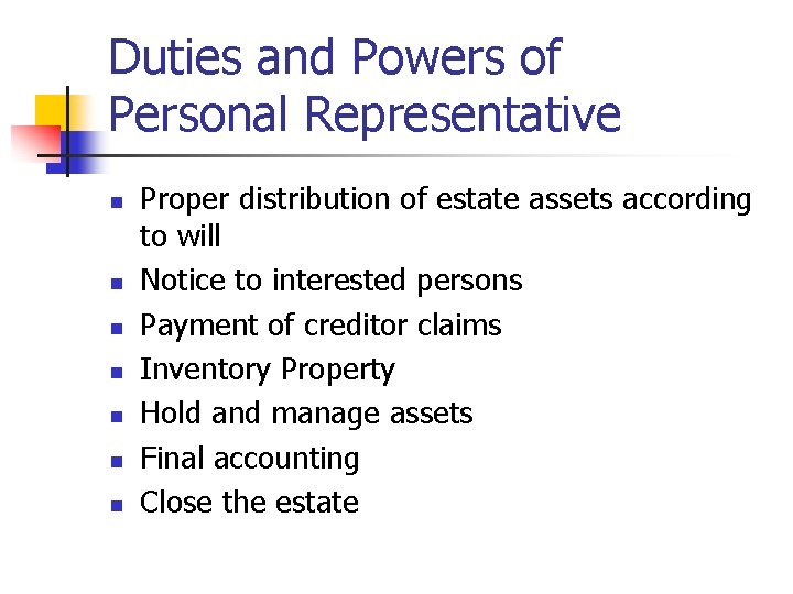 Duties and Powers of Personal Representative n n n n Proper distribution of estate