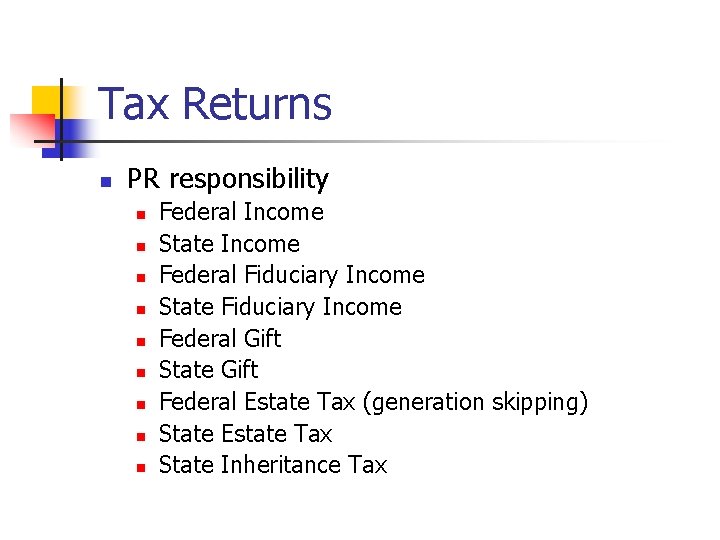 Tax Returns n PR responsibility n n n n n Federal Income State Income