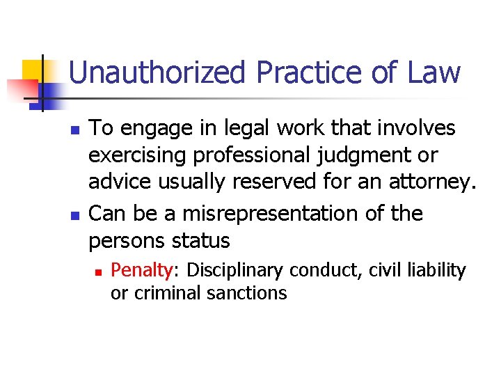 Unauthorized Practice of Law n n To engage in legal work that involves exercising