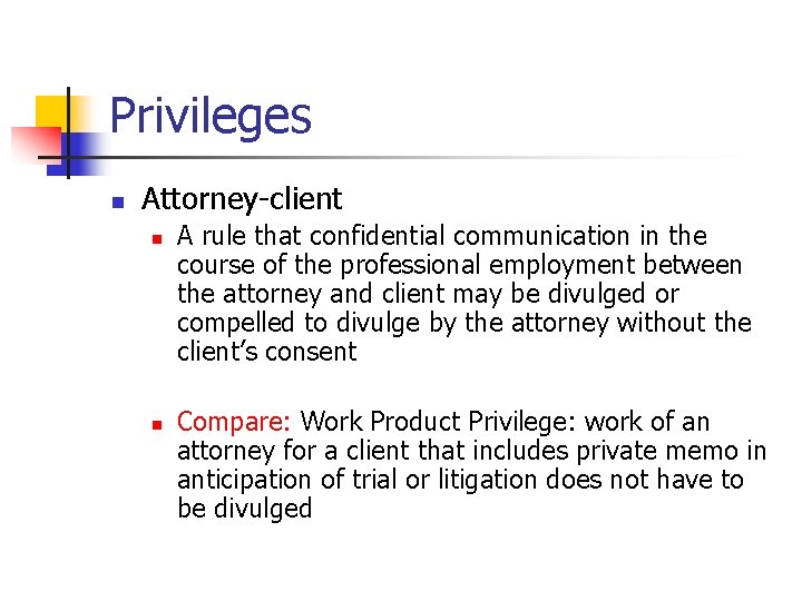 Privileges n Attorney-client n n A rule that confidential communication in the course of Privileges n Attorney-client n n A rule that confidential communication in the course of