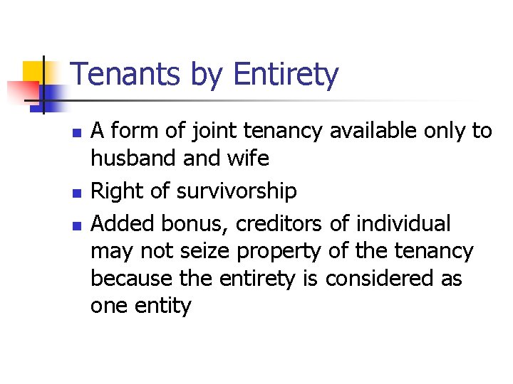 Tenants by Entirety n n n A form of joint tenancy available only to