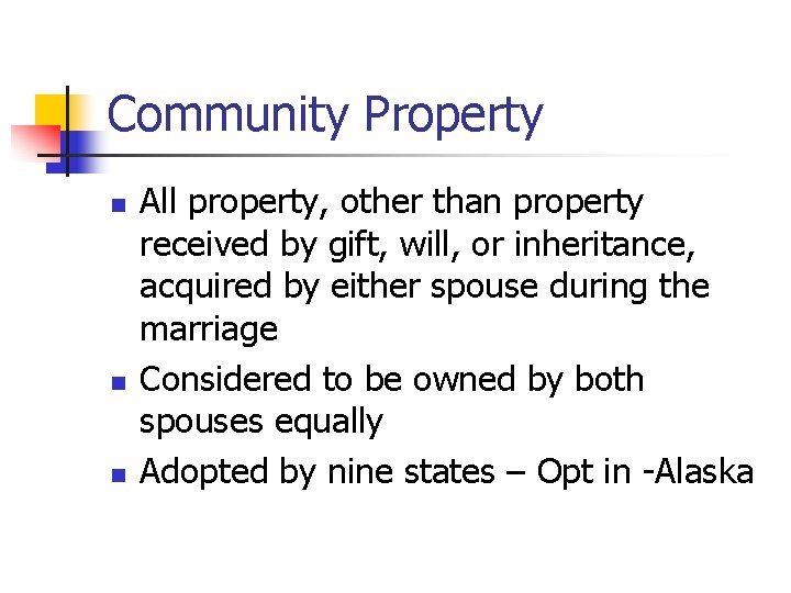 Community Property n n n All property, other than property received by gift, will,