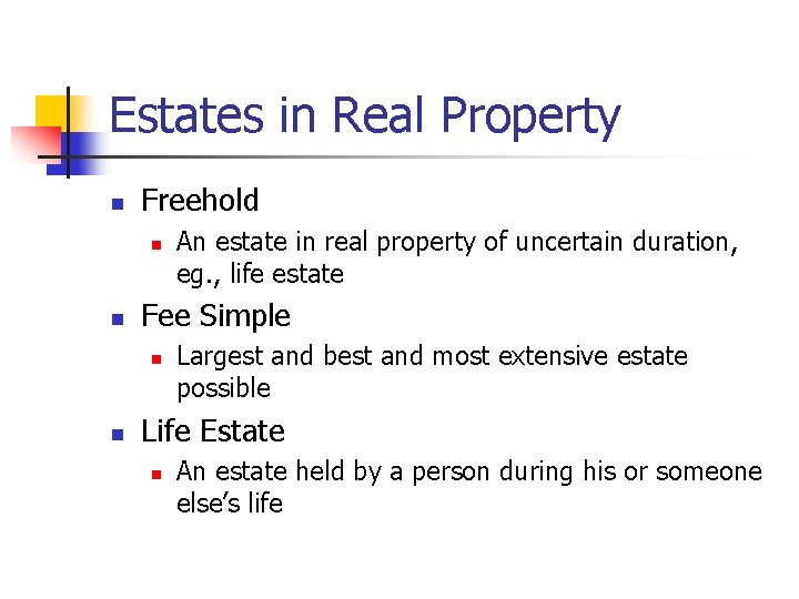 Estates in Real Property n Freehold n n Fee Simple n n An estate
