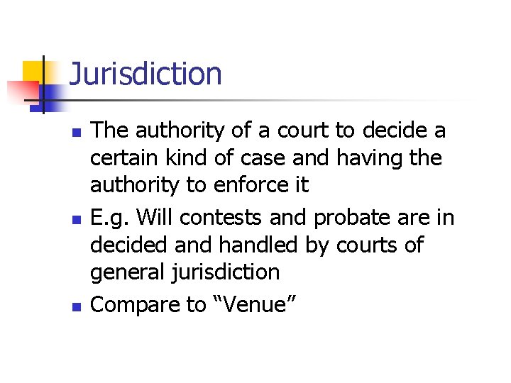 Jurisdiction n The authority of a court to decide a certain kind of case