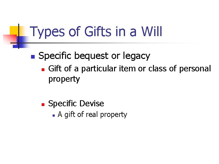Types of Gifts in a Will n Specific bequest or legacy n n Gift