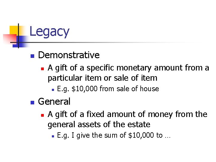 Legacy n Demonstrative n A gift of a specific monetary amount from a particular