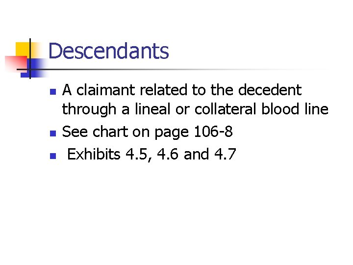 Descendants n n n A claimant related to the decedent through a lineal or