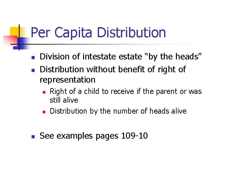 Per Capita Distribution n n Division of intestate “by the heads” Distribution without benefit